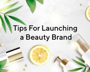 Tips For Launching a Beauty Brand