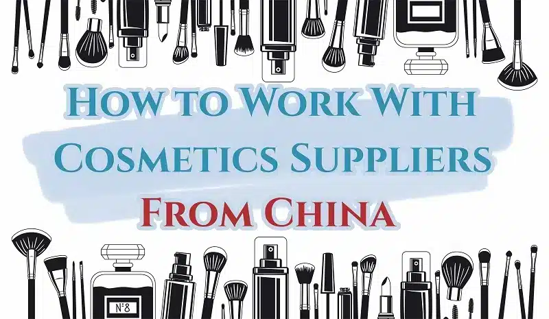 al Tips for Working With Cosmetics Manufacturers From China
