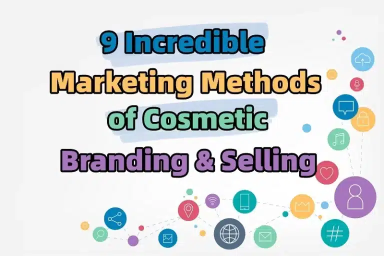 9 Incredible Marketing Methods of Cosmetic Branding & Selling